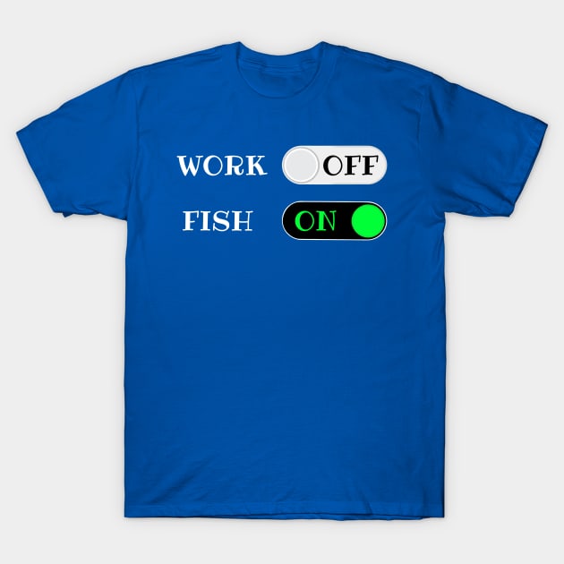 Work OFF Fish ON - funny retirement quotes T-Shirt by BrederWorks